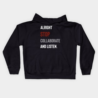 Alright Stop Collaborate and Listen Kids Hoodie